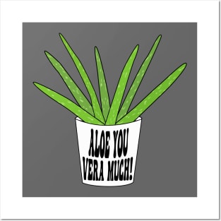 Aloe You Vera Much - Funny Valentines Day Posters and Art